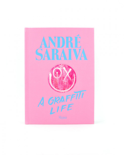 ANDRE SARAIVA A GRAFFITI LIFE 978-0-8478-5863-7